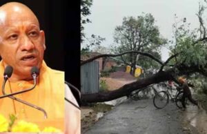 उत्तर प्रदेश में आंधी-बारिश का कहर, मुख्यमंत्री योगी आदित्यनाथ ने राहत कार्य तेज करने के दिए निर्देश
