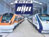 BHEL को मिला 80 वंदे भारत ट्रेनों का मेगा ऑर्डर, भोपाल में बनेंगी मोटर; 176 kmph होगी रफ्तार